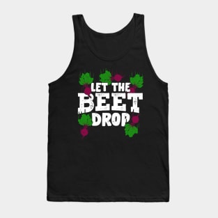 Let The Beet Drop Gardening Gardener Gift Tank Top